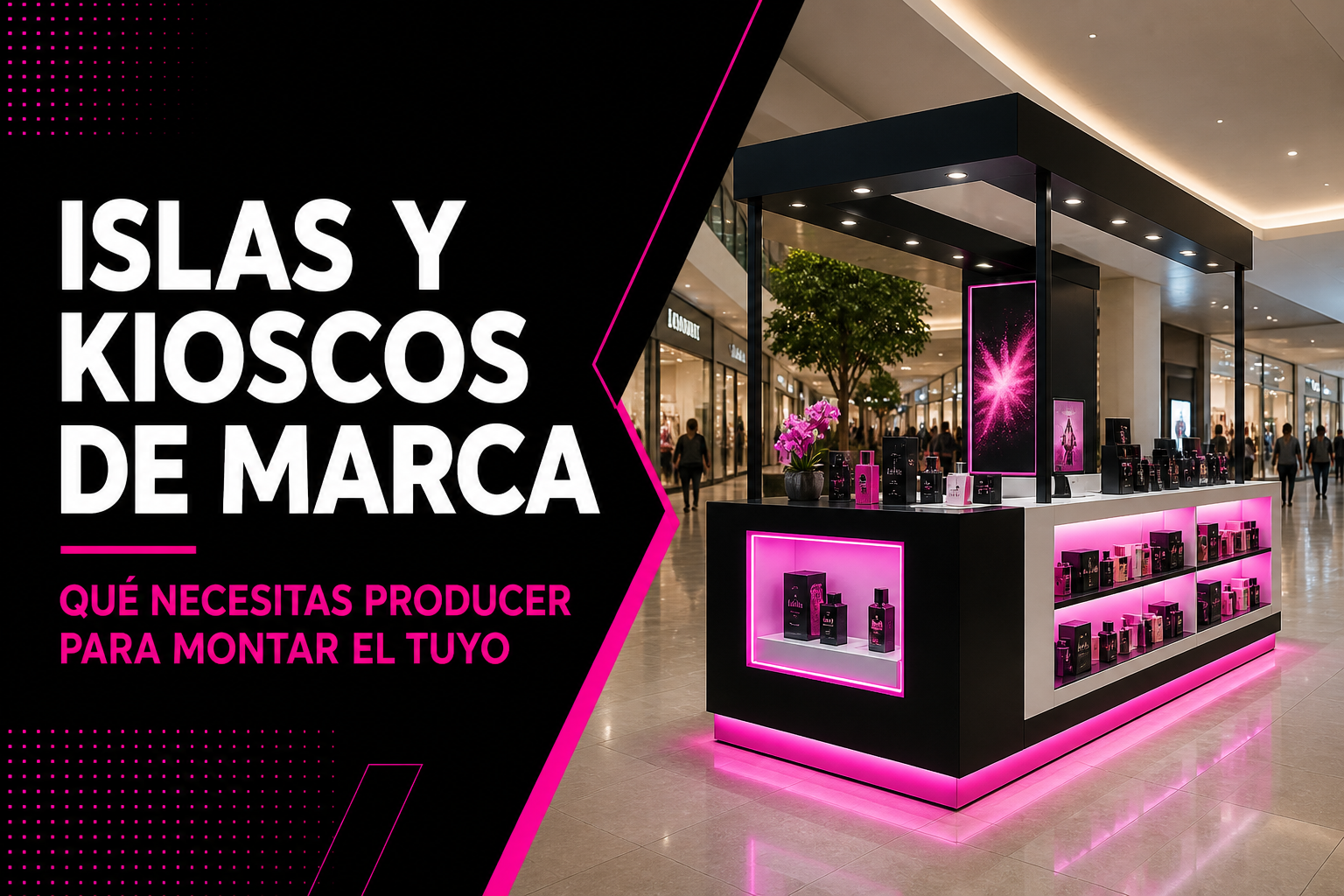 Islas y kioscos de marca en centros comerciales: qué necesitas producir para montar el tuyo